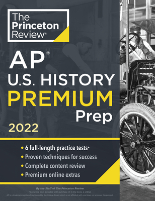 Princeton Review AP U.S. History Premium Prep, 2022: 6 Practice Tests + Complete Content Review + Strategies & Techniques - The Princeton Review