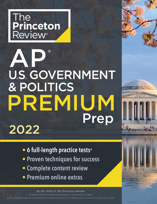 Princeton Review AP U.S. Government & Politics Premium Prep, 2022: 6 Practice Tests + Complete Content Review + Strategies & Techniques - The Princeton Review
