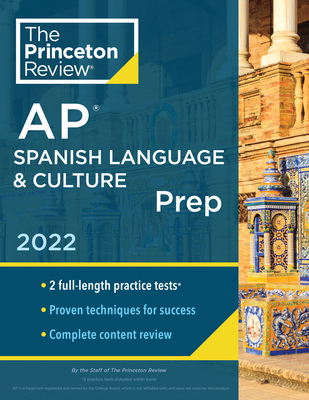 Princeton Review AP Spanish Language & Culture Prep, 2022: Practice Tests + Content Review + Strategies & Techniques - The Princeton Review