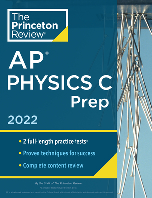 Princeton Review AP Physics C Prep, 2022: Practice Tests + Complete Content Review + Strategies & Techniques - The Princeton Review