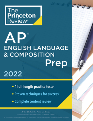 Princeton Review AP English Language & Composition Prep, 2022: 4 Practice Tests + Complete Content Review + Strategies & Techniques - The Princeton Review