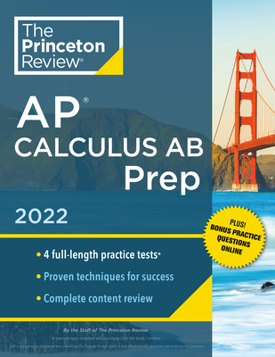 Princeton Review AP Calculus AB Prep, 2022: Practice Tests + Complete Content Review + Strategies & Techniques - The Princeton Review