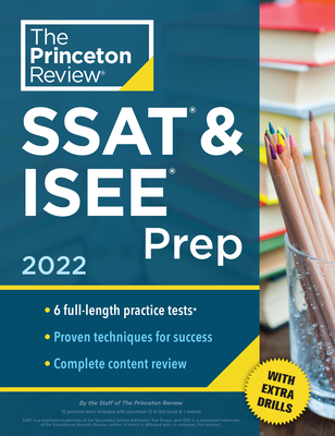 Princeton Review SSAT & ISEE Prep, 2022: 6 Practice Tests + Review & Techniques + Drills - The Princeton Review