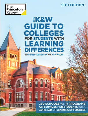 The K&w Guide to Colleges for Students with Learning Differences, 15th Edition: 325+ Schools with Programs or Services for Students with Adhd, Asd, or - The Princeton Review