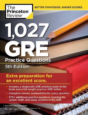 1,027 GRE Practice Questions, 5th Edition: GRE Prep for an Excellent Score - The Princeton Review