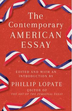 The Contemporary American Essay - Phillip Lopate