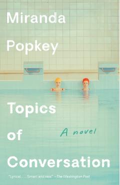 Topics of Conversation - Miranda Popkey