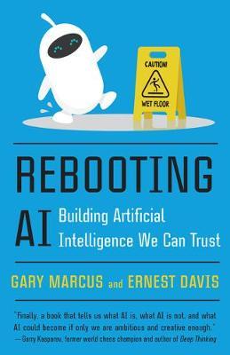 Rebooting AI: Building Artificial Intelligence We Can Trust - Gary Marcus