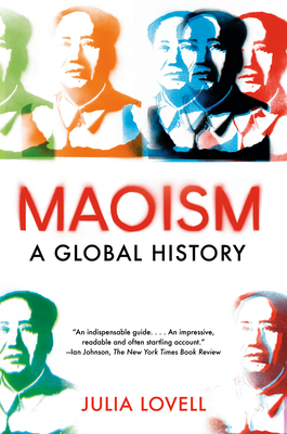 Maoism: A Global History - Julia Lovell