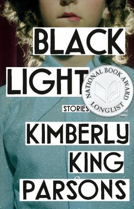 Black Light: Stories - Kimberly King Parsons