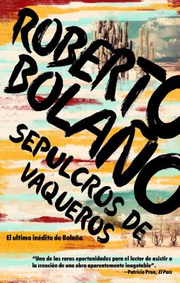 Sepulcros de Vaqueros - Roberto Bolano