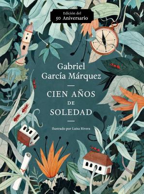 Cien A�os de Soledad (50 Aniversario): Illustrated Fiftieth Anniversary Edition of One Hundred Years of Solitude - Gabriel Garc�a M�rquez