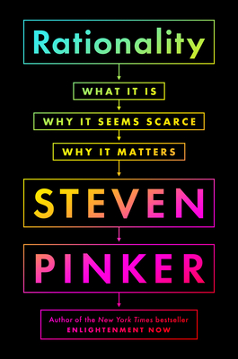 Rationality: What It Is, Why It Seems Scarce, Why It Matters - Steven Pinker