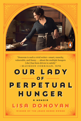Our Lady of Perpetual Hunger: A Memoir - Lisa Donovan