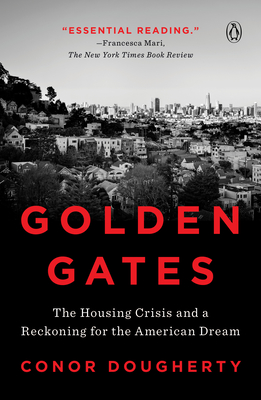 Golden Gates: The Housing Crisis and a Reckoning for the American Dream - Conor Dougherty