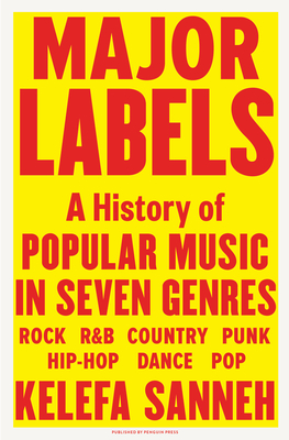 Major Labels: A History of Popular Music in Seven Genres - Kelefa Sanneh