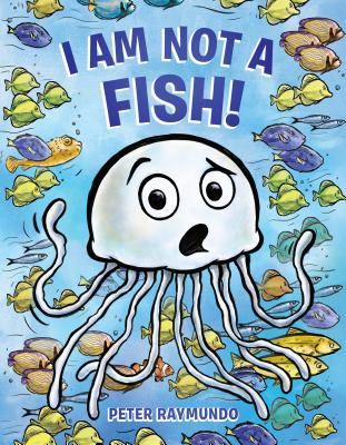 I Am Not a Fish! - Peter Raymundo