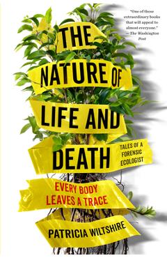 Coperta cărții 'The Nature of Life and Death: Every Body Leaves a Trace - Patricia Wiltshire'