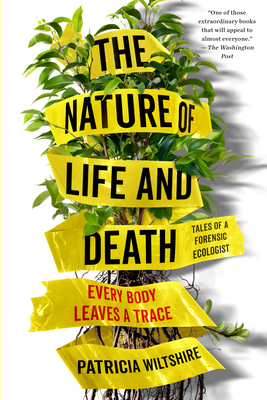 Coperta cărții 'The Nature of Life and Death: Every Body Leaves a Trace - Patricia Wiltshire'