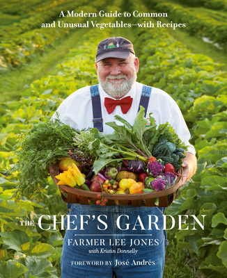 The Chef's Garden: A Modern Guide to Common and Unusual Vegetables--With Recipes - Farmer Lee Jones
