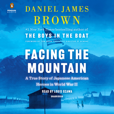 Facing the Mountain: A True Story of Japanese American Heroes in World War II - Daniel James Brown