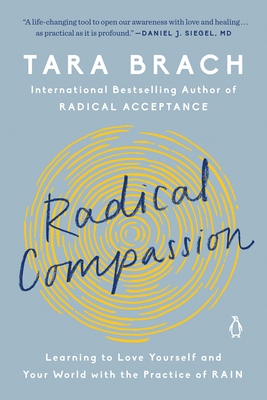 Radical Compassion: Learning to Love Yourself and Your World with the Practice of Rain - Tara Brach