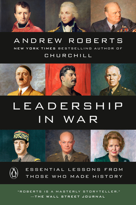 Leadership in War: Essential Lessons from Those Who Made History - Andrew Roberts