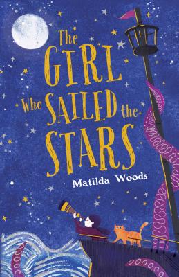 The Girl Who Sailed the Stars - Matilda Woods