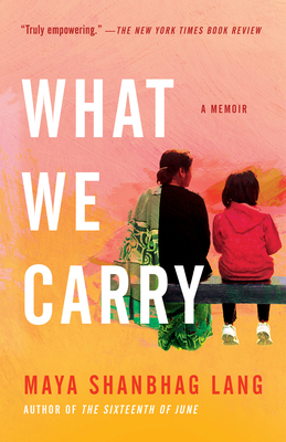 What We Carry: A Memoir - Maya Shanbhag Lang