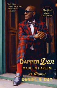 Dapper Dan: Made in Harlem: A Memoir - Daniel R. Day