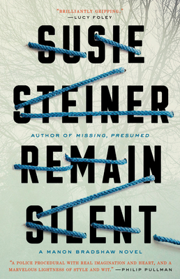Remain Silent: A Manon Bradshaw Novel - Susie Steiner