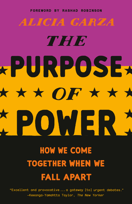 The Purpose of Power: How We Come Together When We Fall Apart - Alicia Garza