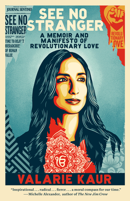 See No Stranger: A Memoir and Manifesto of Revolutionary Love - Valarie Kaur