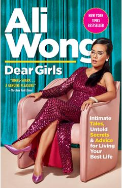 Poza produsului Dear Girls: Intimate Tales, Untold Secrets & Advice for Living Your Best Life - Ali Wong