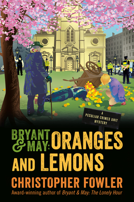 Bryant & May: Oranges and Lemons: A Peculiar Crimes Unit Mystery - Christopher Fowler