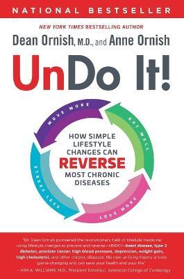 Undo It!: How Simple Lifestyle Changes Can Reverse Most Chronic Diseases - Dean Ornish
