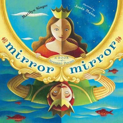 Mirror Mirror: A Book of Reverso Poems - Marilyn Singer