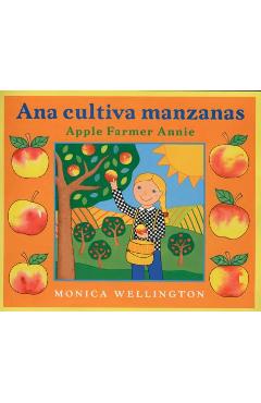 Coperta cărții 'Ana Cultiva Manzanas / Apple Farmer Annie - Monica Wellington'