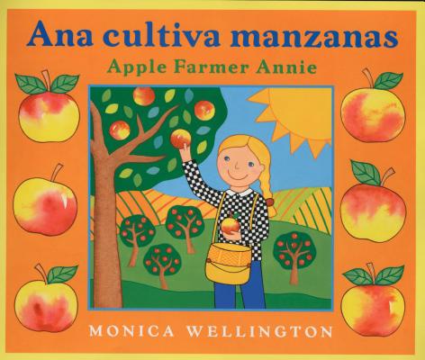Ana Cultiva Manzanas / Apple Farmer Annie - Monica Wellington