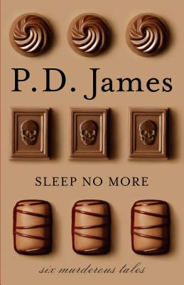 Sleep No More: Six Murderous Tales - P. D. James