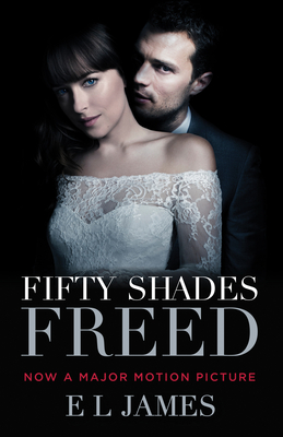 Fifty Shades Freed (Movie Tie-In Edition): Book Three of the Fifty Shades Trilogy - E. L. James