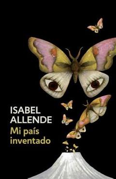 Poza produsului Mi Pa�s Inventado: Spanish-Language Edition of My Invented Country: A Memoir - Isabel Allende