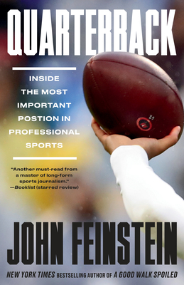 Quarterback: Inside the Most Important Position in Professional Sports - John Feinstein