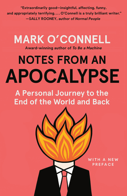 Notes from an Apocalypse: A Personal Journey to the End of the World and Back - Mark O'connell