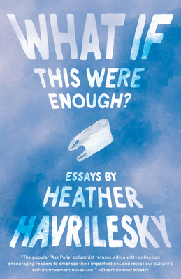 What If This Were Enough? - Heather Havrilesky