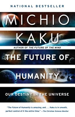 The Future of Humanity: Our Destiny in the Universe - Michio Kaku