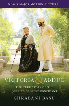 Coperta cărții 'Victoria & Abdul (Movie Tie-In): The True Story of the Queen's Closest Confidant - Shrabani Basu'