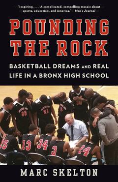 Coperta cărții 'Pounding the Rock: Basketball Dreams and Real Life in a Bronx High School - Marc Skelton'