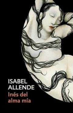Coperta cărții 'In�s del Alma M�a: Spanish-Language Edition of In�s of My Soul - Isabel Allende'
