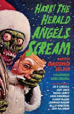 Hark! the Herald Angels Scream: An Anthology - Christopher Golden